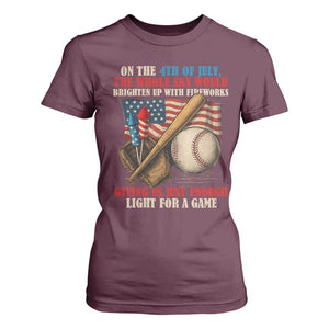 Funny 4th Of July Baseball T Shirt For Women The Whole Sky Would Brighten Up With Fireworks Giving Us Light For A Game TS11 Maroon Print Your Wear