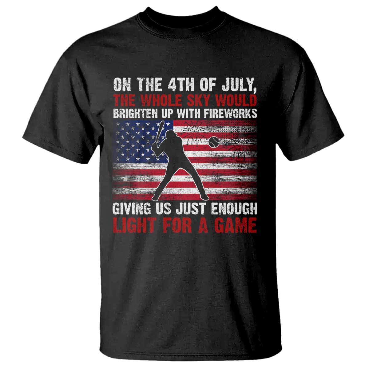 Funny 4th Of July Baseball T Shirt The Whole Sky Would Brighten Up With Fireworks American Flag TS11 Black Print Your Wear