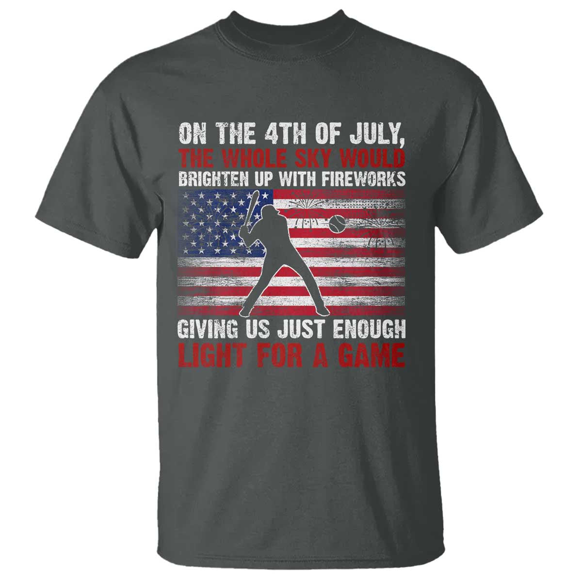 Funny 4th Of July Baseball T Shirt The Whole Sky Would Brighten Up With Fireworks American Flag TS11 Dark Heather Print Your Wear