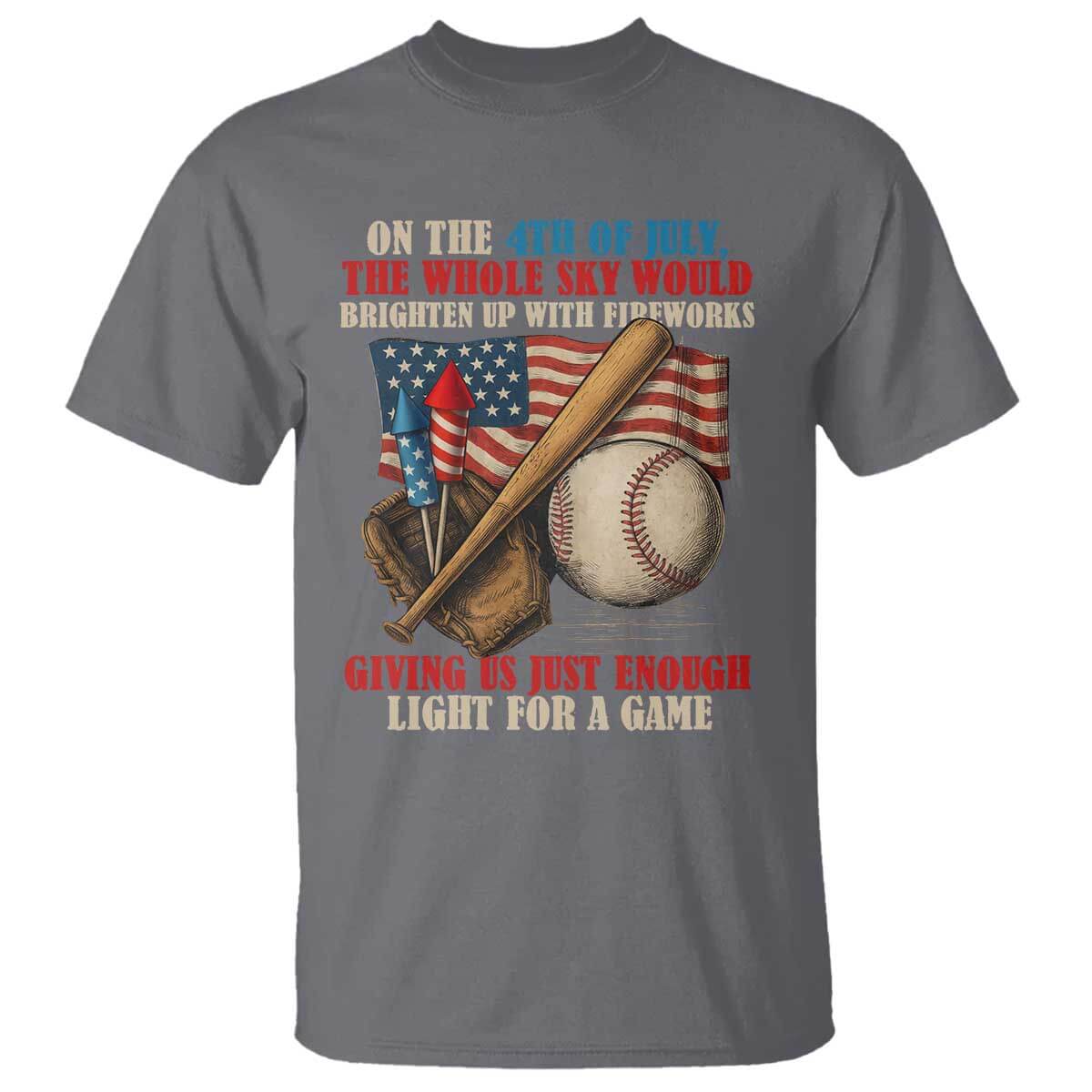 Funny 4th Of July Baseball T Shirt The Whole Sky Would Brighten Up With Fireworks Giving Us Light For A Game TS11 Charcoal Print Your Wear