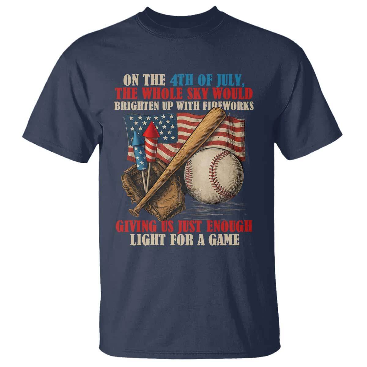 Funny 4th Of July Baseball T Shirt The Whole Sky Would Brighten Up With Fireworks Giving Us Light For A Game TS11 Navy Print Your Wear