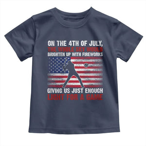 Funny 4th Of July Baseball Toddler T Shirt The Whole Sky Would Brighten Up With Fireworks American Flag TS11 Navy Print Your Wear