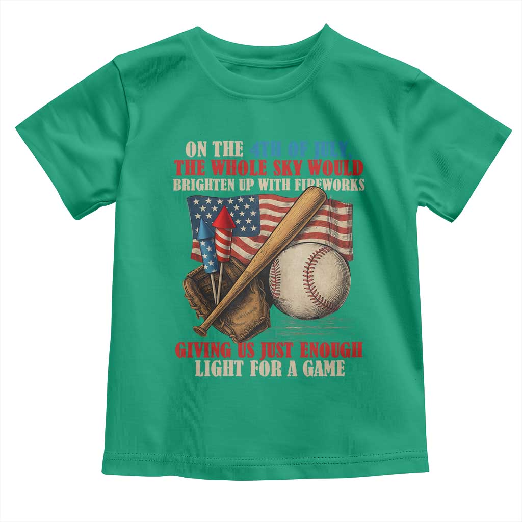 Funny 4th Of July Baseball Toddler T Shirt The Whole Sky Would Brighten Up With Fireworks Giving Us Light For A Game TS11 Irish Green Print Your Wear