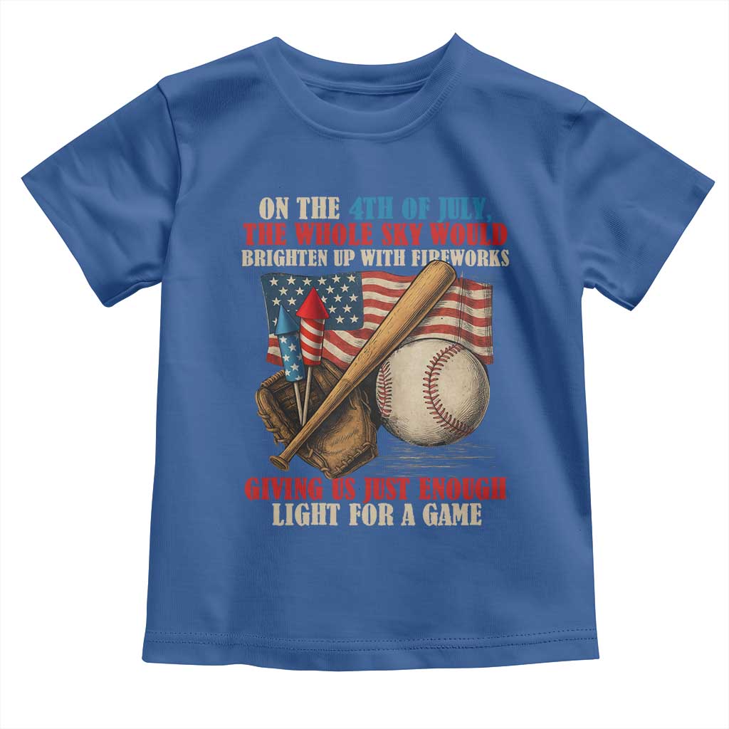 Funny 4th Of July Baseball Toddler T Shirt The Whole Sky Would Brighten Up With Fireworks Giving Us Light For A Game TS11 Royal Blue Print Your Wear