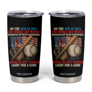 Funny 4th Of July Baseball Tumbler Cup The Whole Sky Would Brighten Up With Fireworks Giving Us Light For A Game TS11 Black Print Your Wear
