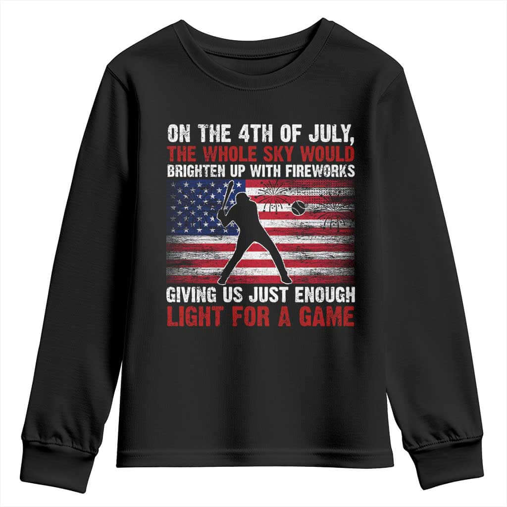 Funny 4th Of July Baseball Youth Sweatshirt The Whole Sky Would Brighten Up With Fireworks American Flag TS11 Black Print Your Wear