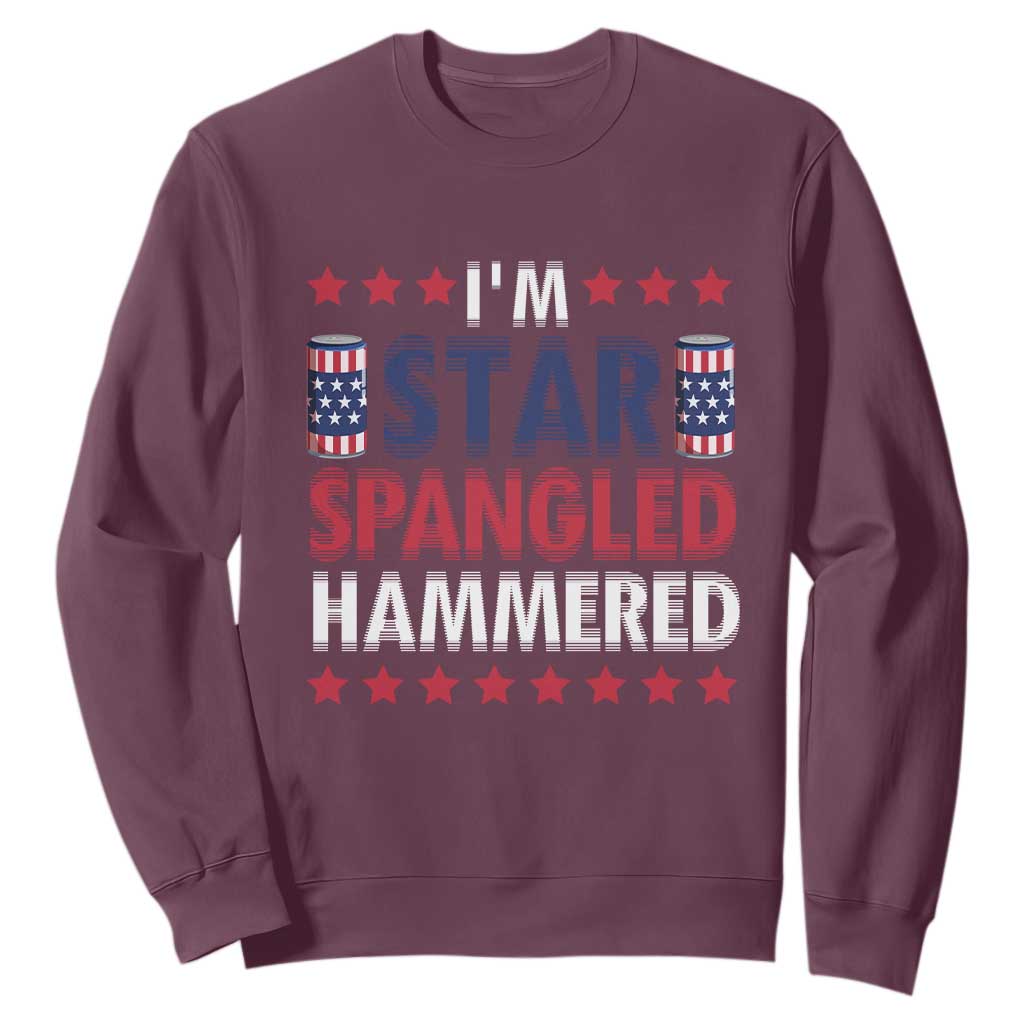 Funny 4th Of July Beer Drinking Lover Sweatshirt I'm Star Spangled Hammered TS11 Maroon Print Your Wear