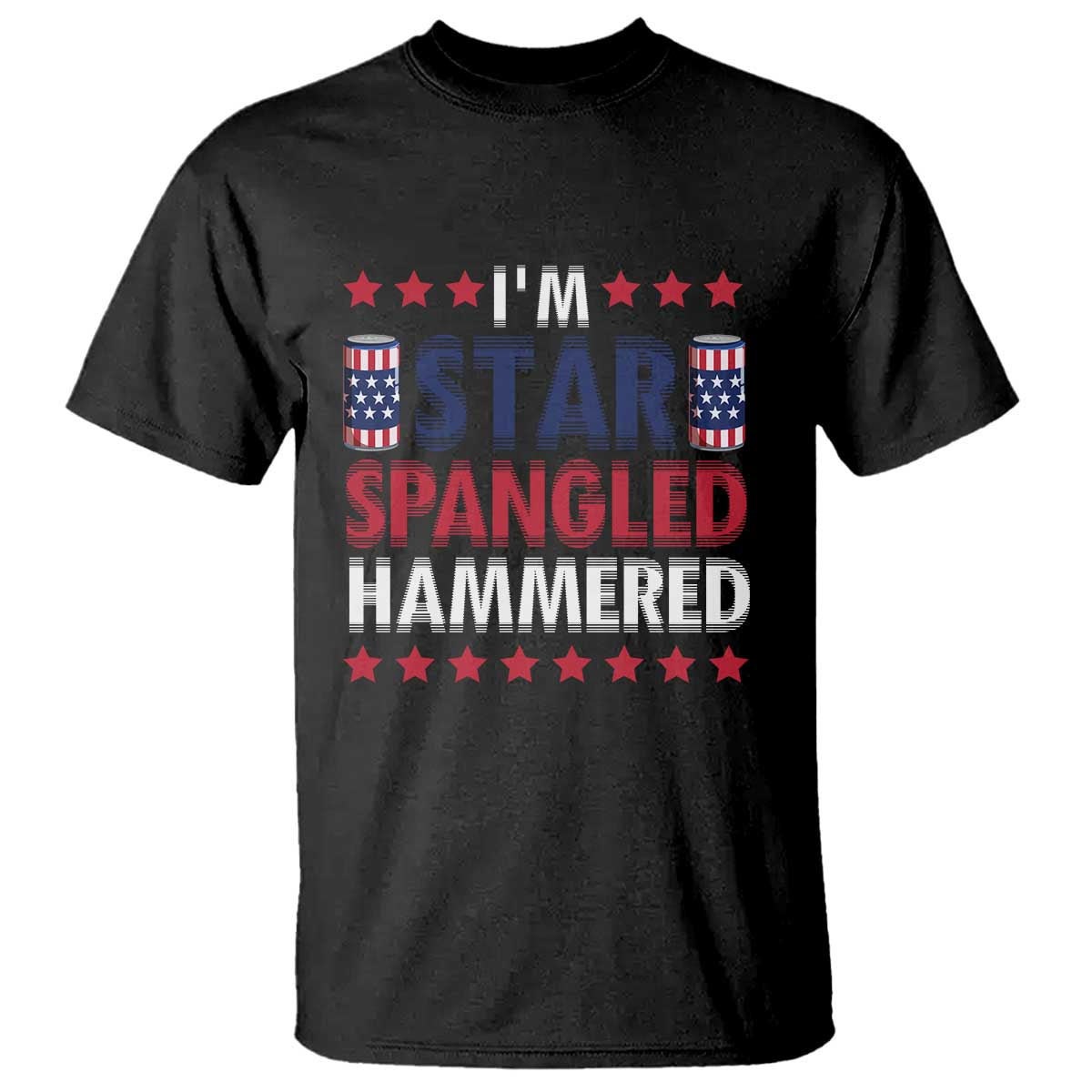 Funny 4th Of July Beer Drinking Lover T Shirt I'm Star Spangled Hammered TS11 Black Print Your Wear