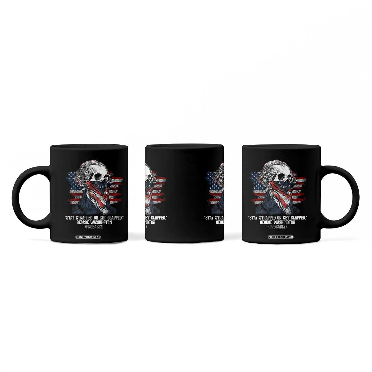 Funny 4th Of July Coffee Mug George Washington Stay Strapped Or Get Clapped USA Flag TS10 Print Your Wear