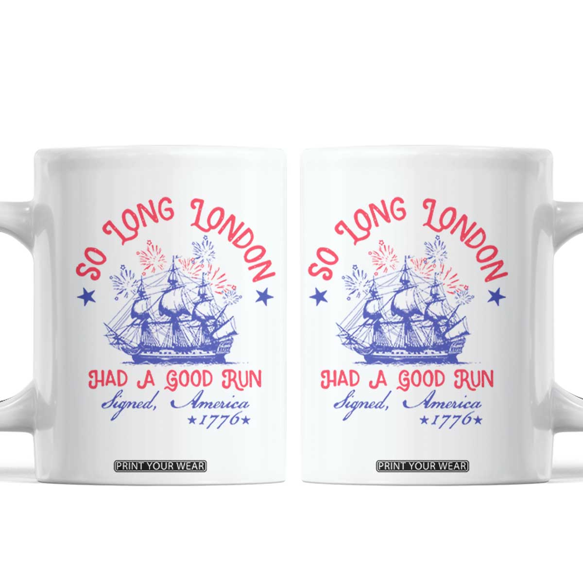 Funny 4th Of July Coffee Mug So Long London Had A Good Run Usa Patriotic TS10 White Print Your Wear