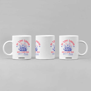 Funny 4th Of July Coffee Mug So Long London Had A Good Run Usa Patriotic TS10 Print Your Wear