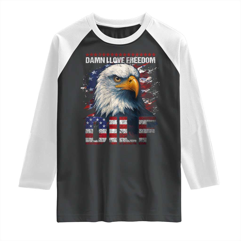 Funny 4th Of July DILF Damn I Love Freedom Raglan Shirt Vintage Bald Eagle 4th Of July TS11 Black White Print Your Wear