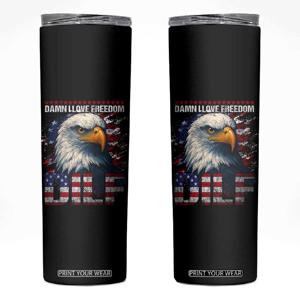 Funny 4th Of July DILF Damn I Love Freedom Skinny Tumbler Vintage Bald Eagle 4th Of July TS11 Black Print Your Wear