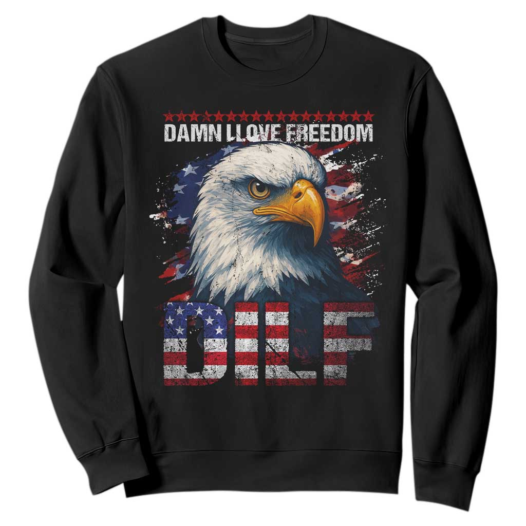 Funny 4th Of July DILF Damn I Love Freedom Sweatshirt Vintage Bald Eagle 4th Of July TS11 Black Print Your Wear