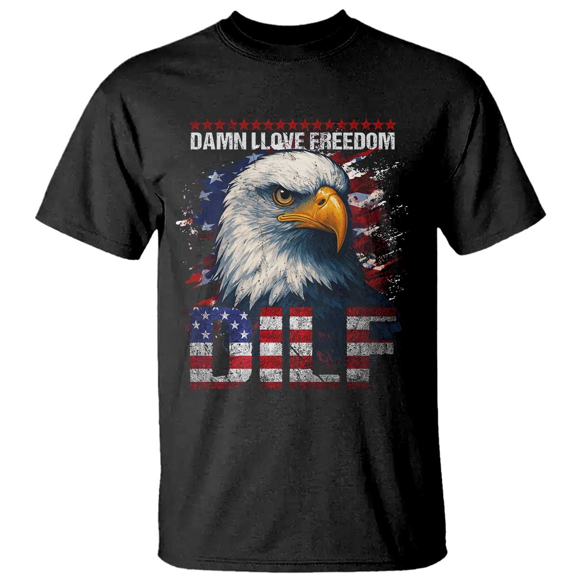 Funny 4th Of July DILF Damn I Love Freedom T Shirt Vintage Bald Eagle 4th Of July TS11 Black Print Your Wear