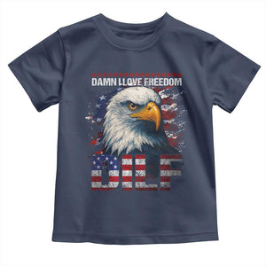 Funny 4th Of July DILF Damn I Love Freedom Toddler T Shirt Vintage Bald Eagle 4th Of July TS11 Navy Print Your Wear