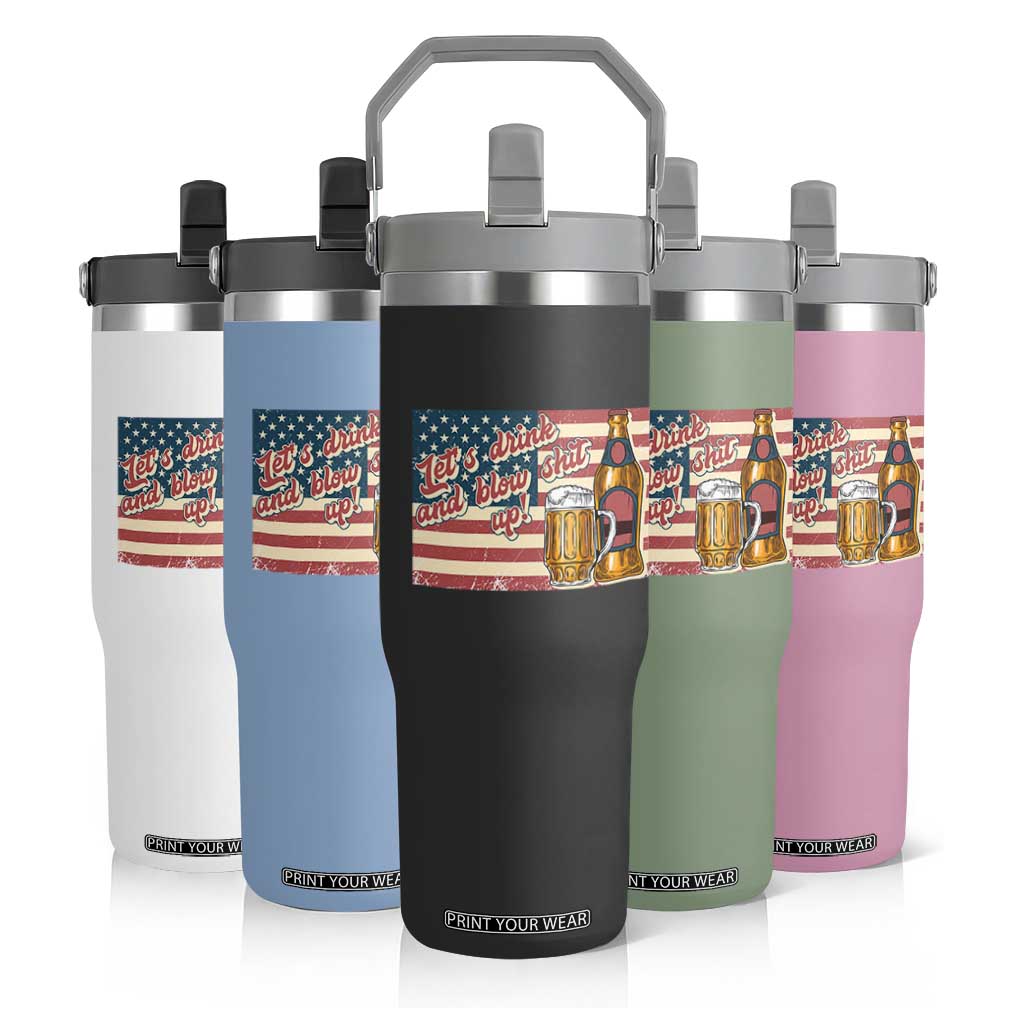 Funny 4th Of July Drinking Flip Straw Tumbler Let's Drink And Blow Shit Up Independence Day TS11 Print Your Wear