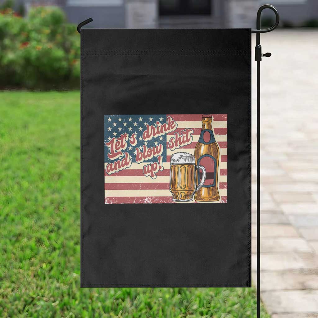 Funny 4th Of July Drinking Garden Flag Let's Drink And Blow Shit Up Independence Day TS11 Print Your Wear