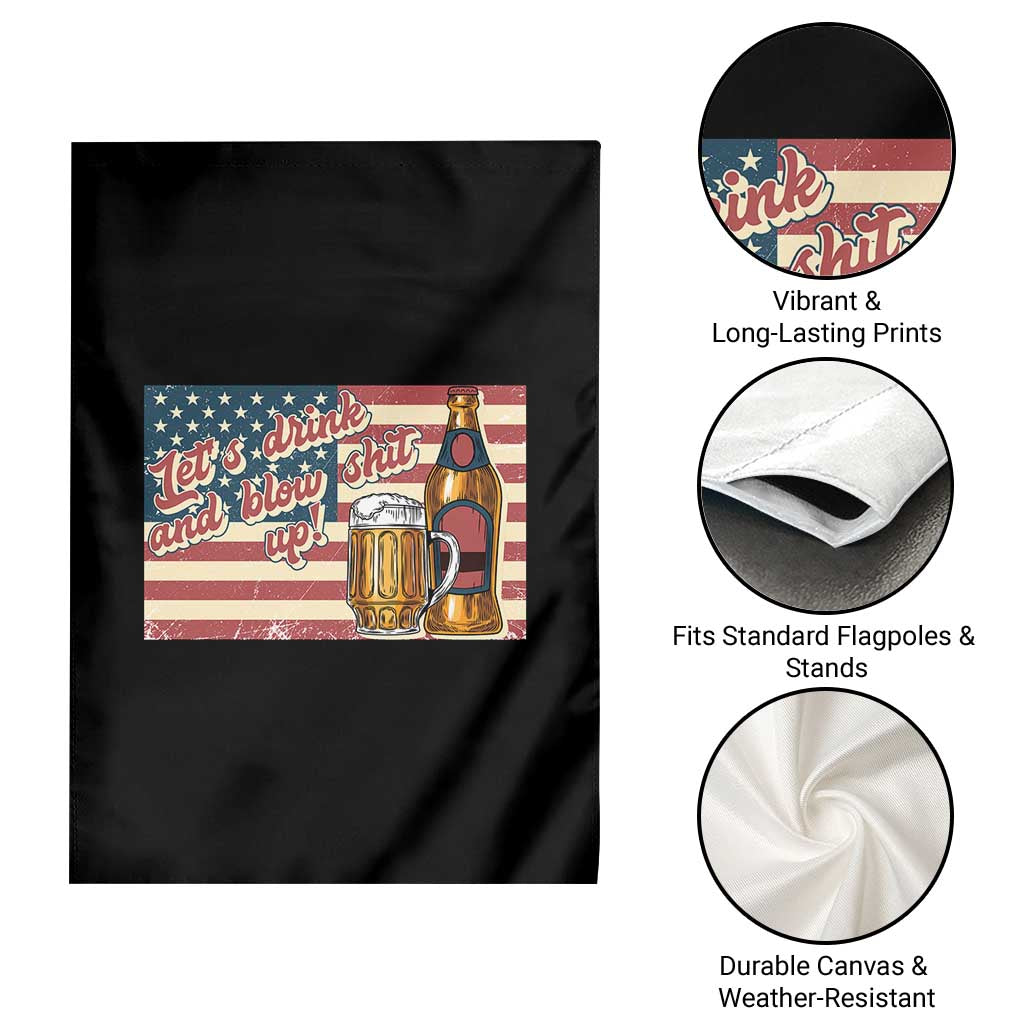 Funny 4th Of July Drinking Garden Flag Let's Drink And Blow Shit Up Independence Day TS11 Print Your Wear