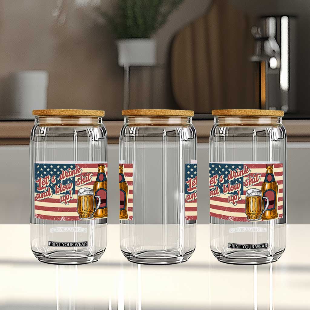 Funny 4th Of July Drinking Glass Can Let's Drink And Blow Shit Up Independence Day TS11 Print Your Wear