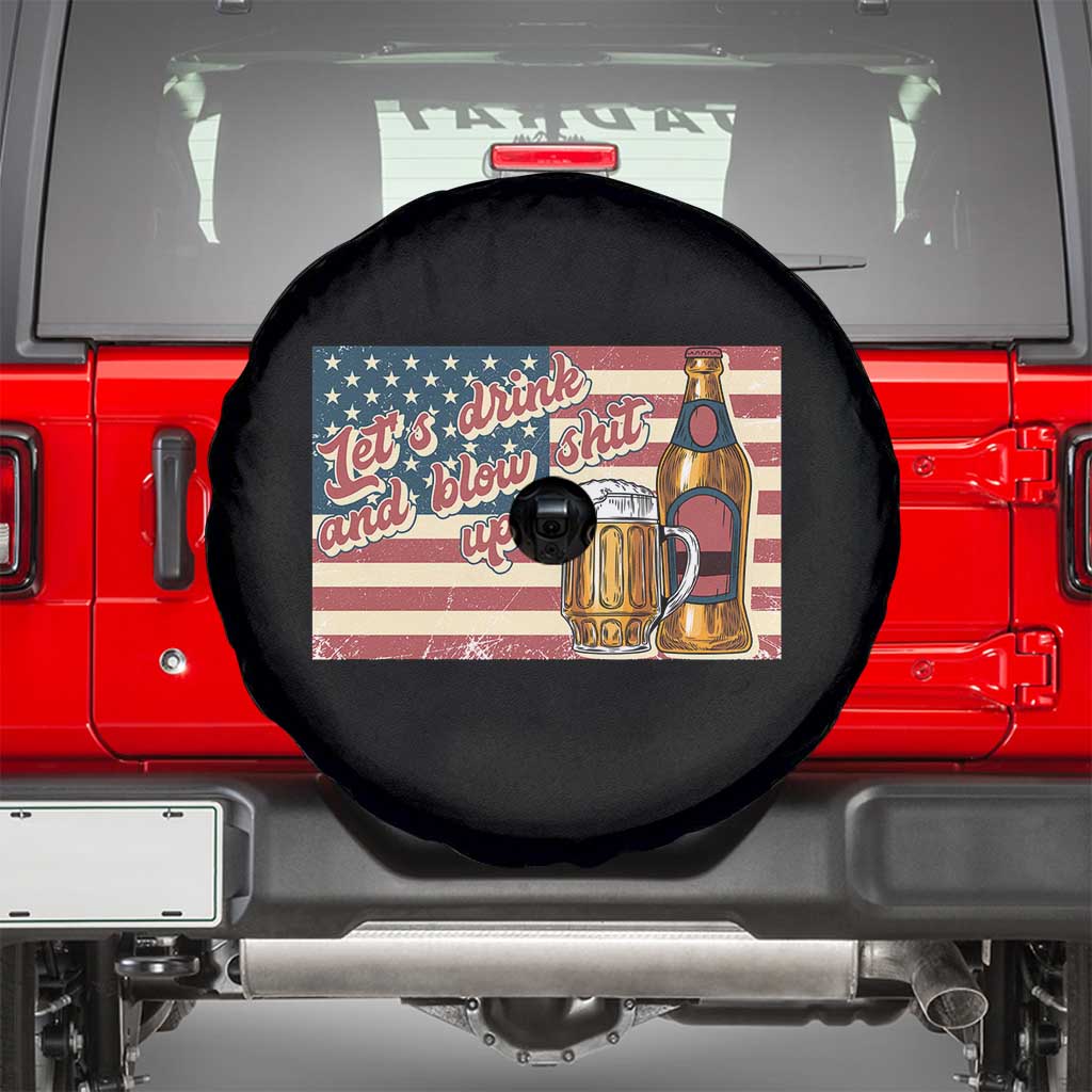 Funny 4th Of July Drinking Spare Tire Cover Let's Drink And Blow Shit Up Independence Day TS11 Black Print Your Wear
