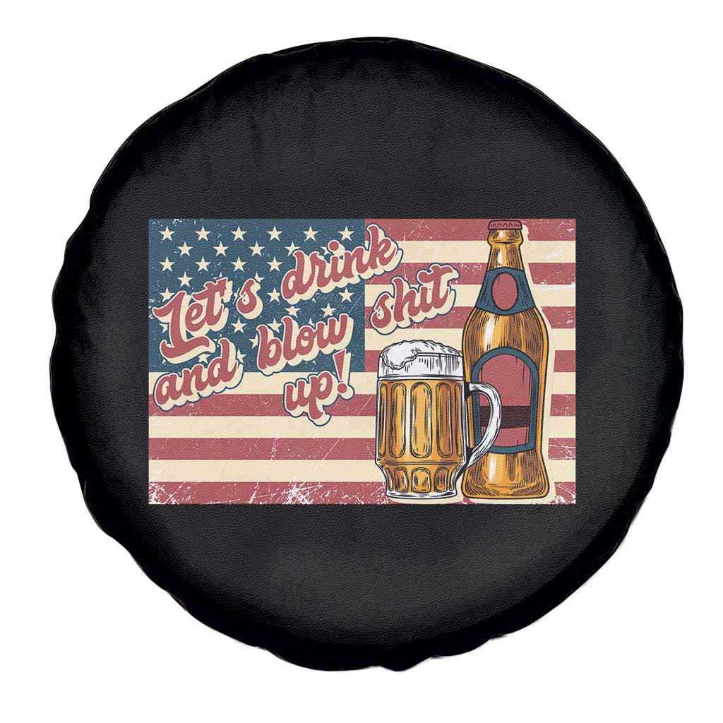 Funny 4th Of July Drinking Spare Tire Cover Let's Drink And Blow Shit Up Independence Day TS11 Print Your Wear