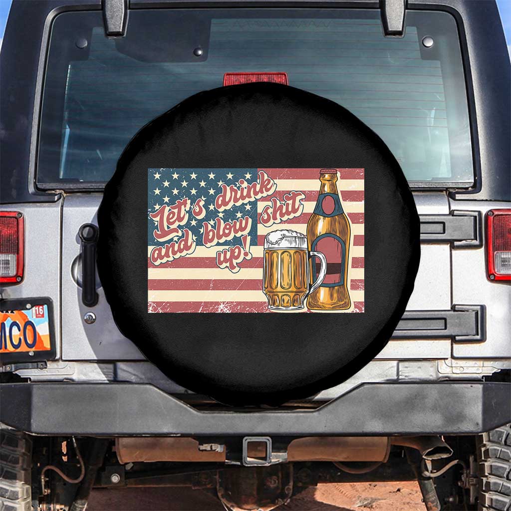 Funny 4th Of July Drinking Spare Tire Cover Let's Drink And Blow Shit Up Independence Day TS11 No hole Black Print Your Wear