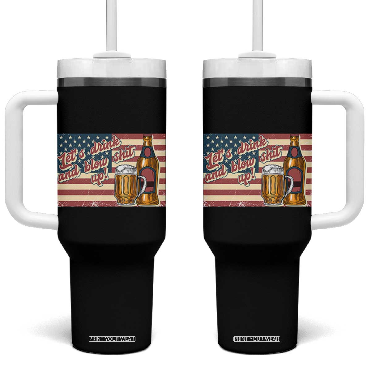 Funny 4th Of July Drinking Tumbler With Handle Let's Drink And Blow Shit Up Independence Day TS11 One Size: 40 oz Black Print Your Wear