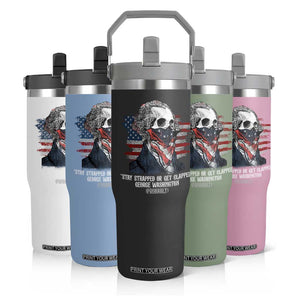 Funny 4th Of July Flip Straw Tumbler George Washington Stay Strapped Or Get Clapped USA Flag TS10 Print Your Wear