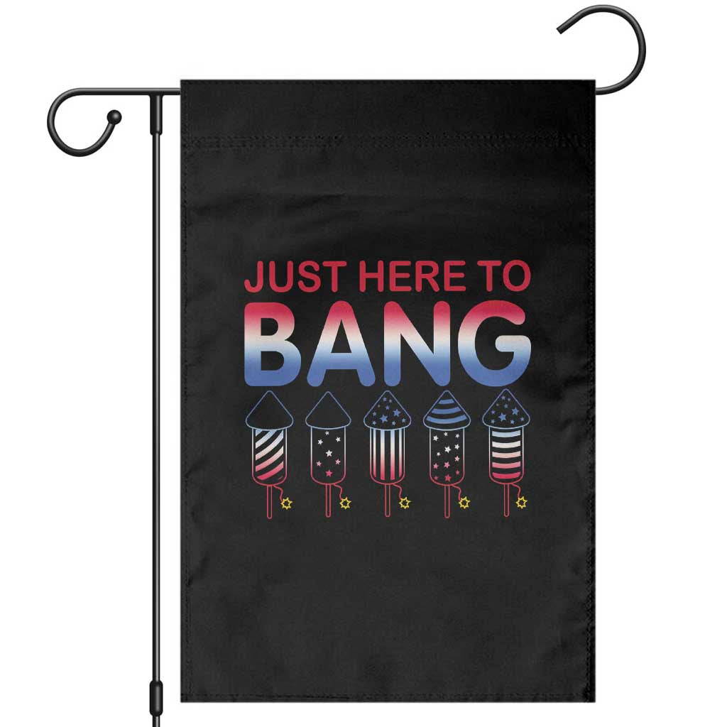 Funny 4th Of July Garden Flag Just Here To Bang Independence Day Fireworks TS02 Black Print Your Wear
