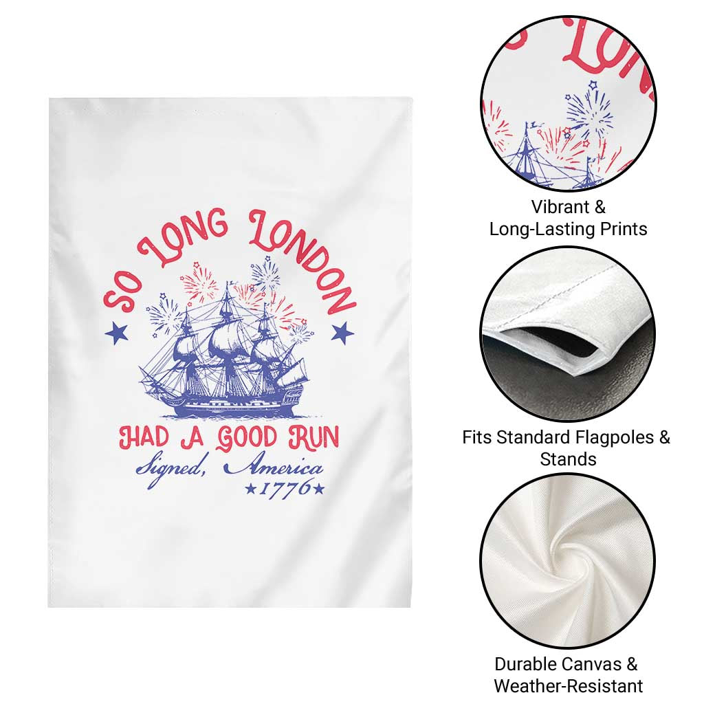 Funny 4th Of July Garden Flag So Long London Had A Good Run Usa Patriotic TS10 Print Your Wear