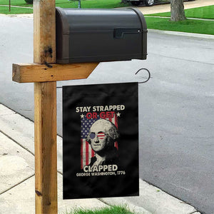 Funny 4th Of July Garden Flag Stay Strapped Or Get Clapped American Flag George Washington TS02 Print Your Wear