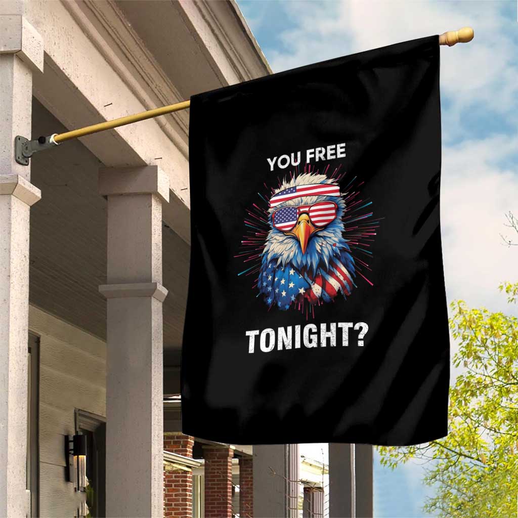 Funny 4th Of July Garden Flag You Free Tonight Independence Day Eagle American USA TS11 Print Your Wear