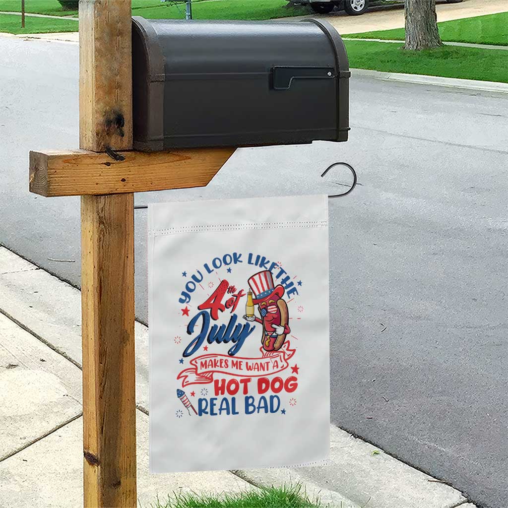 Funny 4th Of July Garden Flag You Look Like The Fourth Of July Makes Me Want A Hot Dog Real Bad TS02 Print Your Wear