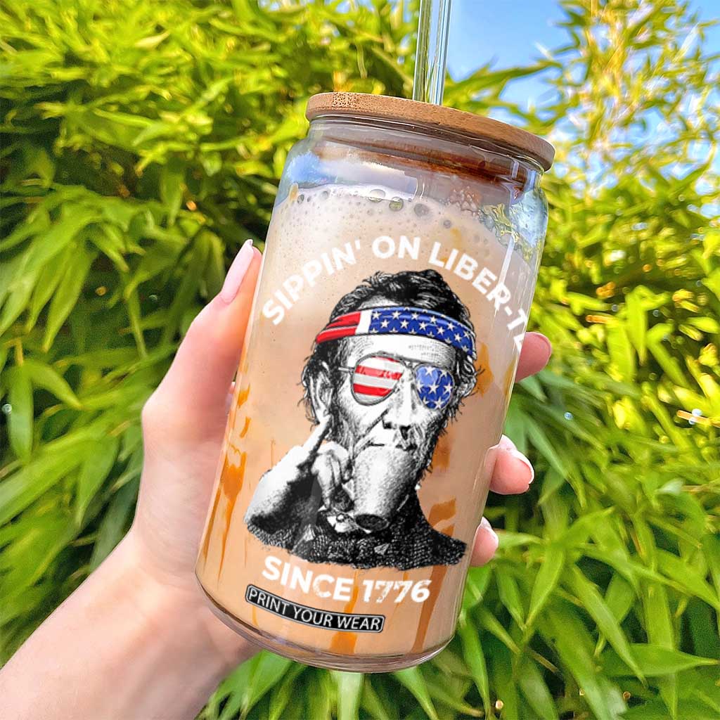 Funny 4th Of July Glass Can Sippin On Liber Tea Liberty Abe Lincoln 1776 USA Flag TS10 Print Your Wear