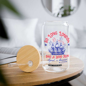 Funny 4th Of July Glass Can So Long London Had A Good Run Usa Patriotic TS10 Print Your Wear