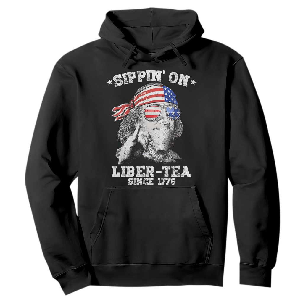 Funny 4th Of July Hoodie Sippin On Liber Tea Liberty Ben Franklin 1776 USA Flag TS10 Black Print Your Wear