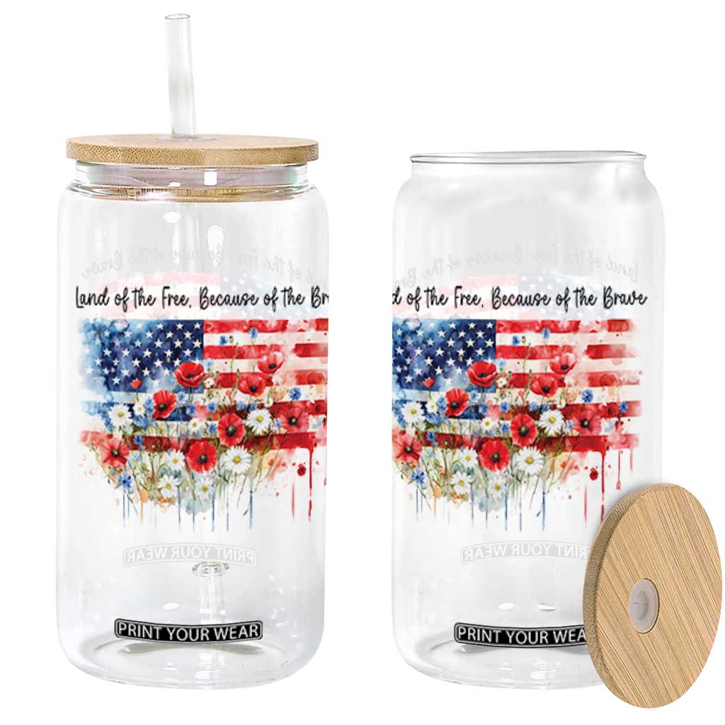 Funny 4th Of July Land Of The Free Because Of The Brave Glass Can American Flag Flowers TS11 White Print Your Wear