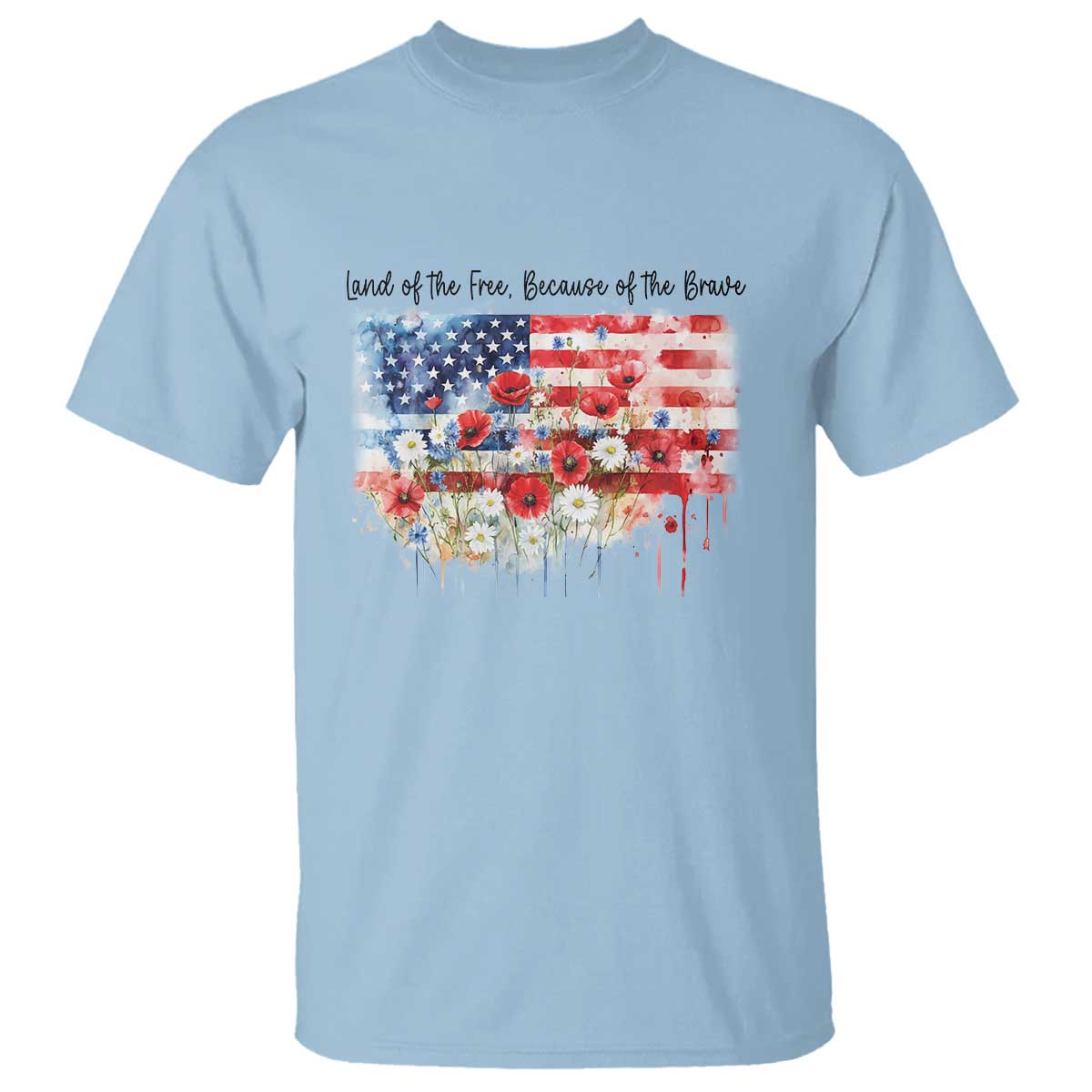 Funny 4th Of July Land Of The Free Because Of The Brave T Shirt American Flag Flowers TS11 Light Blue Print Your Wear