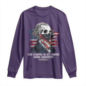 Funny 4th Of July Long Sleeve Shirt George Washington Stay Strapped Or Get Clapped USA Flag TS10 Purple Print Your Wear