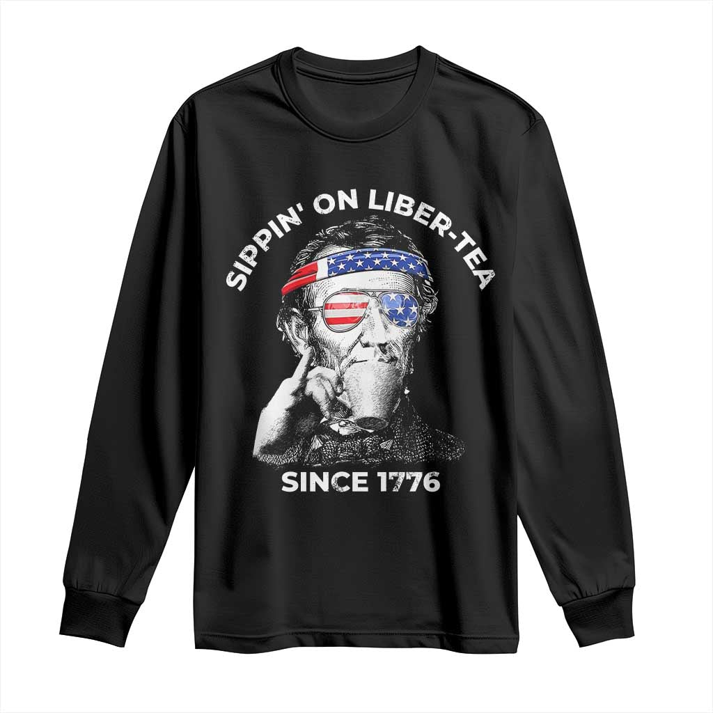Funny 4th Of July Long Sleeve Shirt Sippin On Liber Tea Liberty Abe Lincoln 1776 USA Flag TS10 Black Print Your Wear