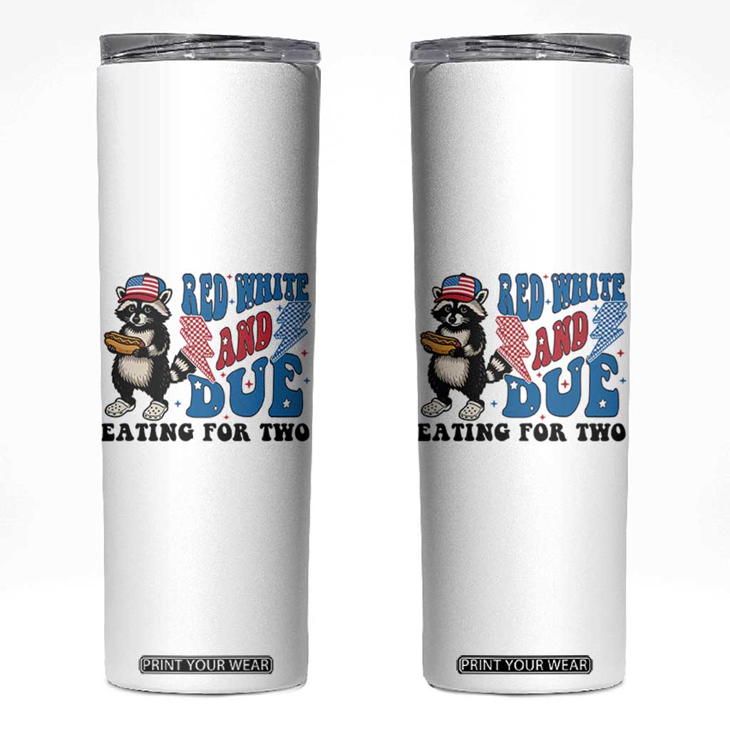 Funny 4th Of July Pregnancy Announcement Racoon Skinny Tumbler Red White And Due Eating For Two TS11 White Print Your Wear