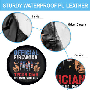 Funny 4th Of July Pyrotechnician Spare Tire Cover Official Firework Technician If I Run You Run TS02 Print Your Wear
