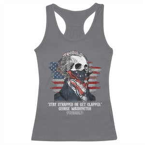Funny 4th Of July Racerback Tank Top George Washington Stay Strapped Or Get Clapped USA Flag TS10 Charcoal Print Your Wear