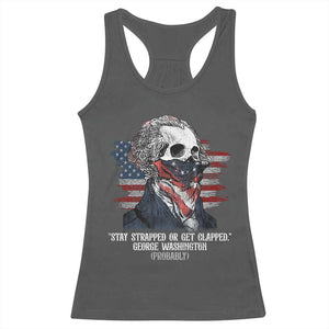 Funny 4th Of July Racerback Tank Top George Washington Stay Strapped Or Get Clapped USA Flag TS10 Dark Heather Print Your Wear