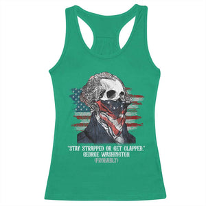 Funny 4th Of July Racerback Tank Top George Washington Stay Strapped Or Get Clapped USA Flag TS10 Irish Green Print Your Wear