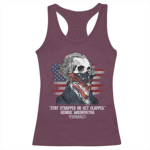 Funny 4th Of July Racerback Tank Top George Washington Stay Strapped Or Get Clapped USA Flag TS10 Maroon Print Your Wear