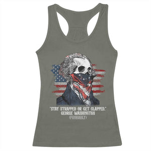 Funny 4th Of July Racerback Tank Top George Washington Stay Strapped Or Get Clapped USA Flag TS10 Military Green Print Your Wear
