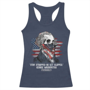 Funny 4th Of July Racerback Tank Top George Washington Stay Strapped Or Get Clapped USA Flag TS10 Navy Print Your Wear