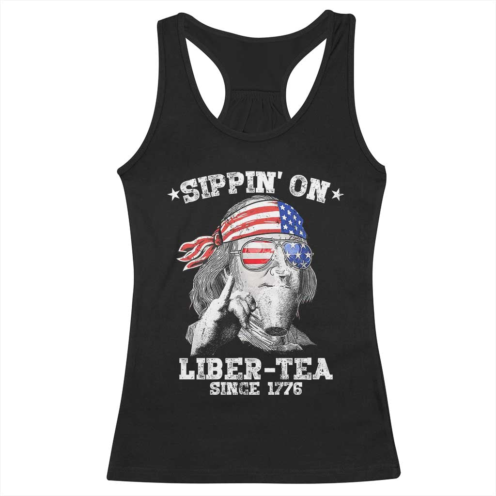 Funny 4th Of July Racerback Tank Top Sippin On Liber Tea Liberty Ben Franklin 1776 USA Flag TS10 Black Print Your Wear